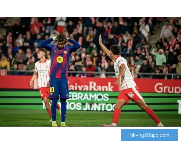 巴萨赫罗纳逆转丢榜首失点憾负